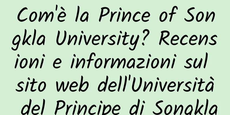 Com'è la Prince of Songkla University? Recensioni e informazioni sul sito web dell'Università del Principe di Songkla
