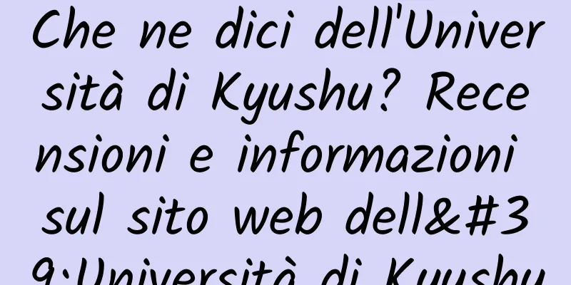Che ne dici dell'Università di Kyushu? Recensioni e informazioni sul sito web dell'Università di Kyushu