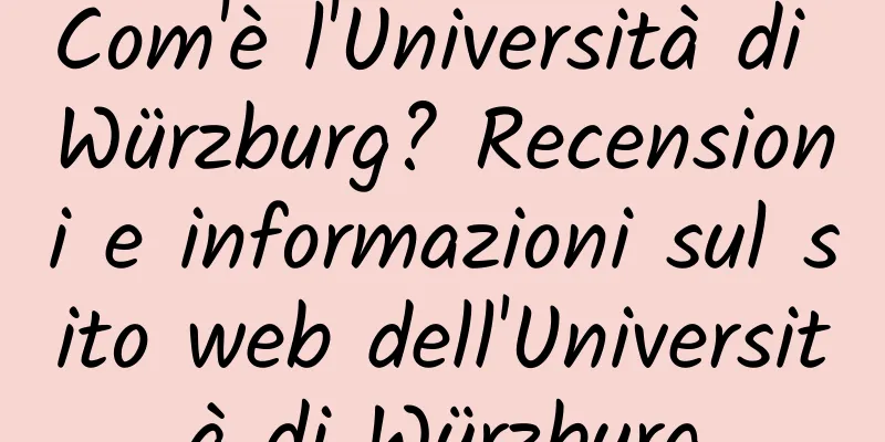 Com'è l'Università di Würzburg? Recensioni e informazioni sul sito web dell'Università di Würzburg
