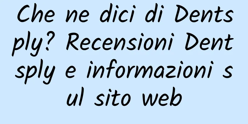 Che ne dici di Dentsply? Recensioni Dentsply e informazioni sul sito web