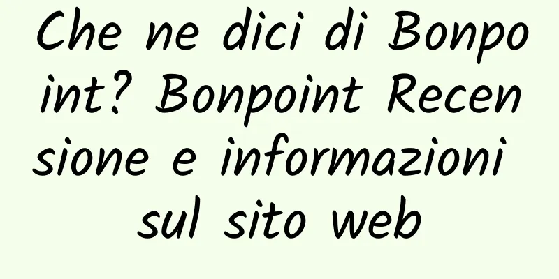 Che ne dici di Bonpoint? Bonpoint Recensione e informazioni sul sito web