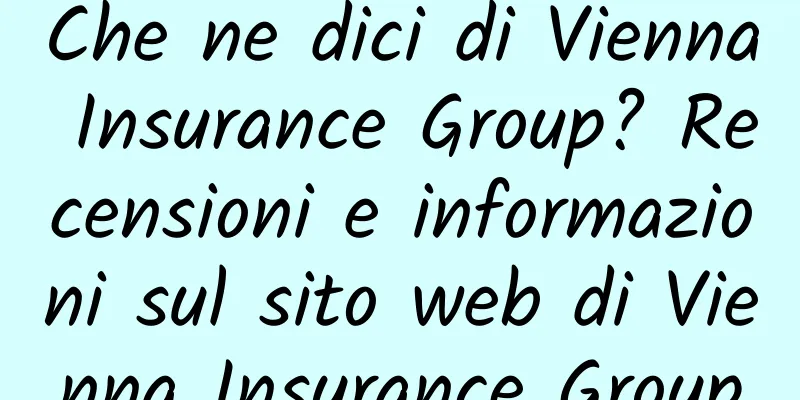 Che ne dici di Vienna Insurance Group? Recensioni e informazioni sul sito web di Vienna Insurance Group