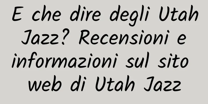 E che dire degli Utah Jazz? Recensioni e informazioni sul sito web di Utah Jazz