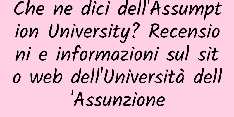 Che ne dici dell'Assumption University? Recensioni e informazioni sul sito web dell'Università dell'Assunzione