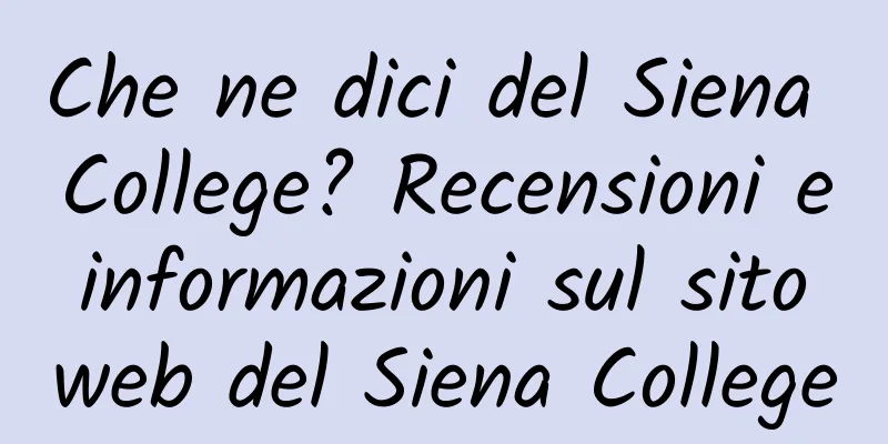 Che ne dici del Siena College? Recensioni e informazioni sul sito web del Siena College