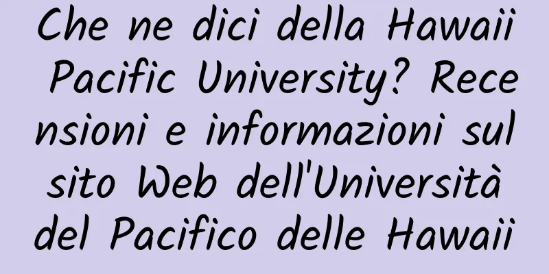 Che ne dici della Hawaii Pacific University? Recensioni e informazioni sul sito Web dell'Università del Pacifico delle Hawaii