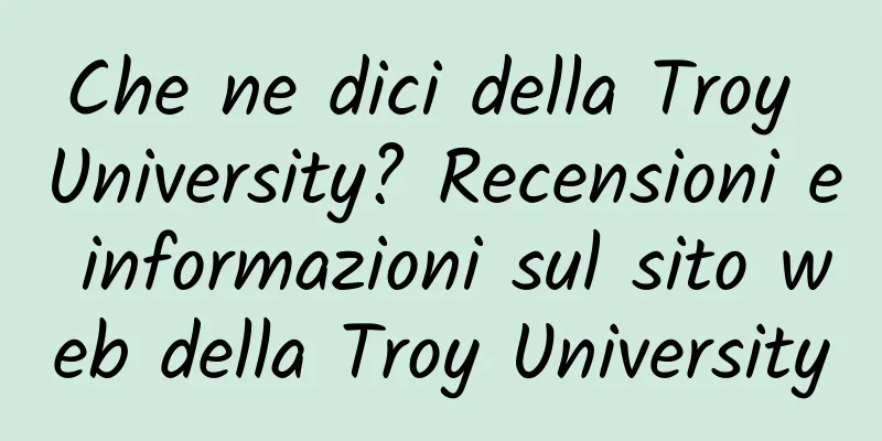 Che ne dici della Troy University? Recensioni e informazioni sul sito web della Troy University