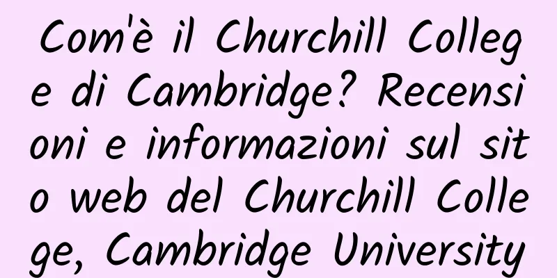 Com'è il Churchill College di Cambridge? Recensioni e informazioni sul sito web del Churchill College, Cambridge University