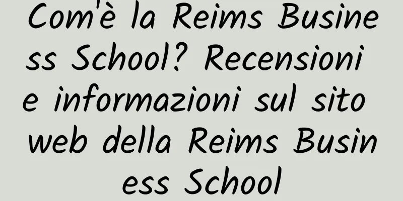 Com'è la Reims Business School? Recensioni e informazioni sul sito web della Reims Business School