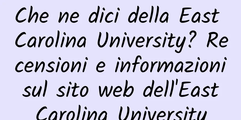 Che ne dici della East Carolina University? Recensioni e informazioni sul sito web dell'East Carolina University