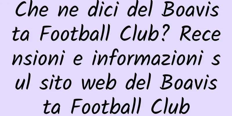 Che ne dici del Boavista Football Club? Recensioni e informazioni sul sito web del Boavista Football Club