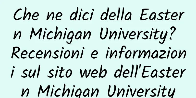 Che ne dici della Eastern Michigan University? Recensioni e informazioni sul sito web dell'Eastern Michigan University