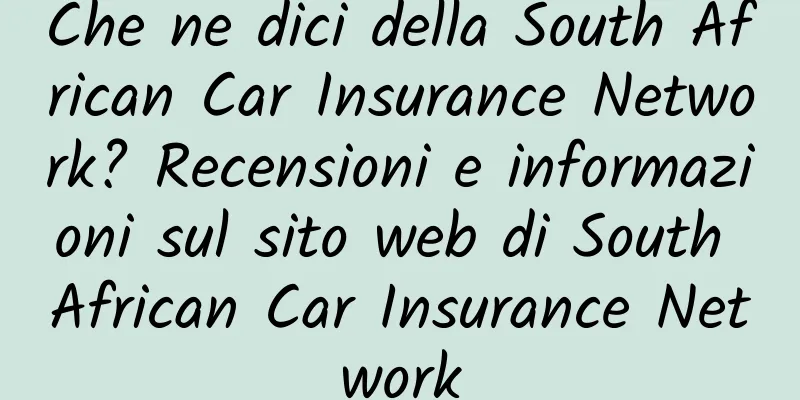Che ne dici della South African Car Insurance Network? Recensioni e informazioni sul sito web di South African Car Insurance Network