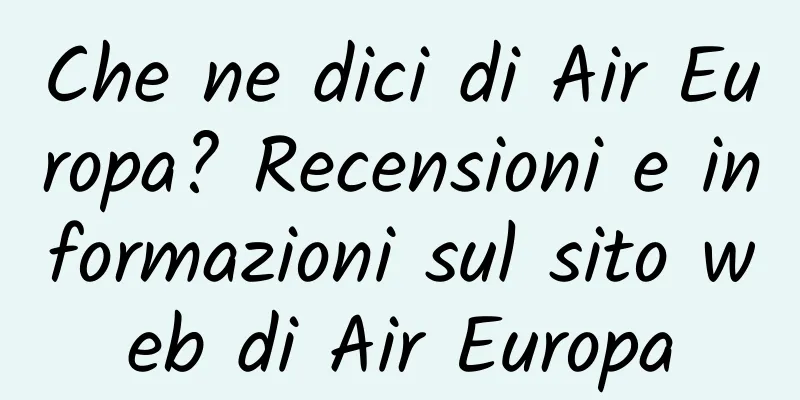 Che ne dici di Air Europa? Recensioni e informazioni sul sito web di Air Europa