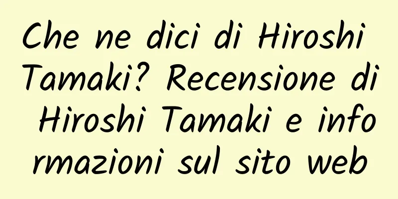 Che ne dici di Hiroshi Tamaki? Recensione di Hiroshi Tamaki e informazioni sul sito web