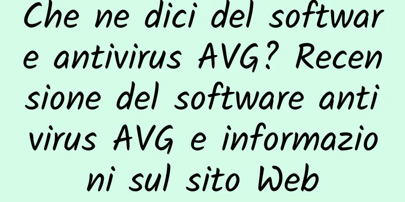 Che ne dici del software antivirus AVG? Recensione del software antivirus AVG e informazioni sul sito Web