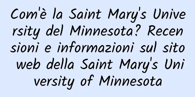 Com'è la Saint Mary's University del Minnesota? Recensioni e informazioni sul sito web della Saint Mary's University of Minnesota