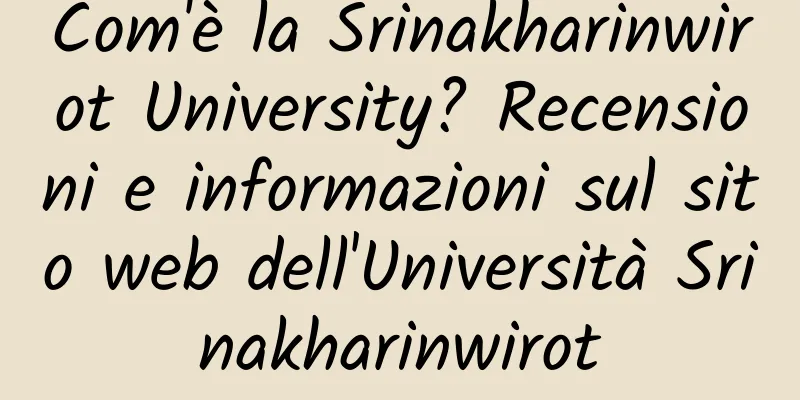 Com'è la Srinakharinwirot University? Recensioni e informazioni sul sito web dell'Università Srinakharinwirot