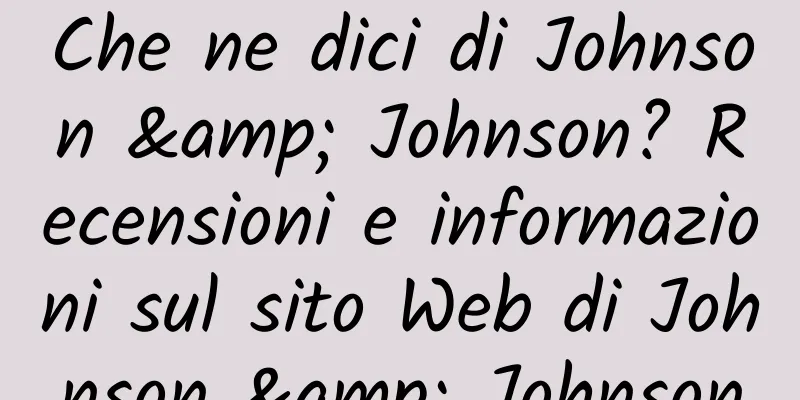 Che ne dici di Johnson & Johnson? Recensioni e informazioni sul sito Web di Johnson & Johnson