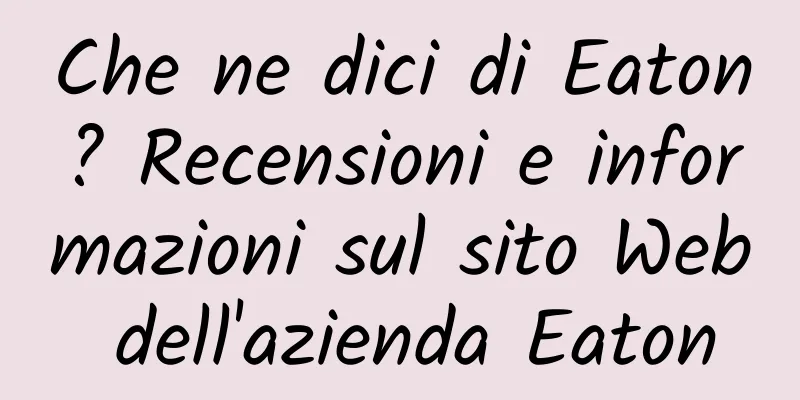 Che ne dici di Eaton? Recensioni e informazioni sul sito Web dell'azienda Eaton