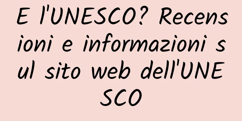 E l'UNESCO? Recensioni e informazioni sul sito web dell'UNESCO