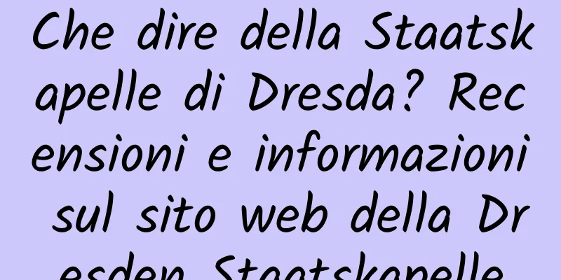 Che dire della Staatskapelle di Dresda? Recensioni e informazioni sul sito web della Dresden Staatskapelle
