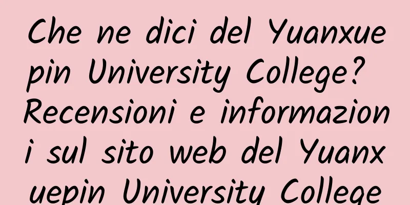 Che ne dici del Yuanxuepin University College? Recensioni e informazioni sul sito web del Yuanxuepin University College