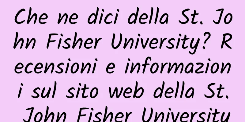Che ne dici della St. John Fisher University? Recensioni e informazioni sul sito web della St. John Fisher University
