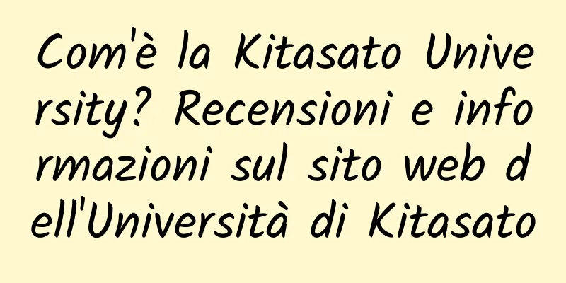 Com'è la Kitasato University? Recensioni e informazioni sul sito web dell'Università di Kitasato