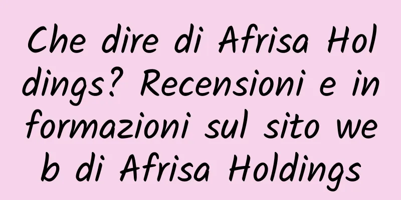 Che dire di Afrisa Holdings? Recensioni e informazioni sul sito web di Afrisa Holdings