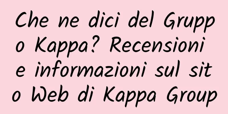 Che ne dici del Gruppo Kappa? Recensioni e informazioni sul sito Web di Kappa Group
