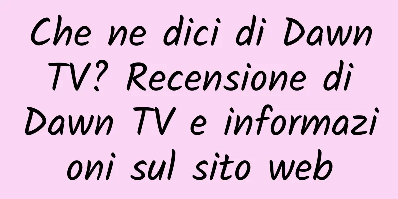 Che ne dici di Dawn TV? Recensione di Dawn TV e informazioni sul sito web