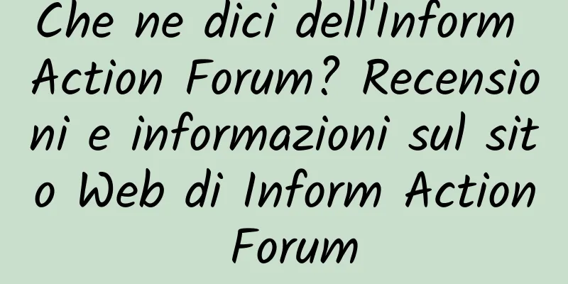 Che ne dici dell'Inform Action Forum? Recensioni e informazioni sul sito Web di Inform Action Forum
