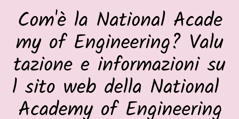 Com'è la National Academy of Engineering? Valutazione e informazioni sul sito web della National Academy of Engineering