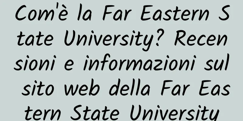 Com'è la Far Eastern State University? Recensioni e informazioni sul sito web della Far Eastern State University