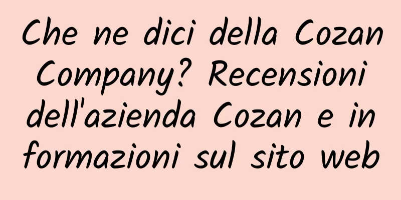 Che ne dici della Cozan Company? Recensioni dell'azienda Cozan e informazioni sul sito web