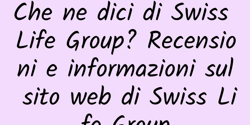 Che ne dici di Swiss Life Group? Recensioni e informazioni sul sito web di Swiss Life Group