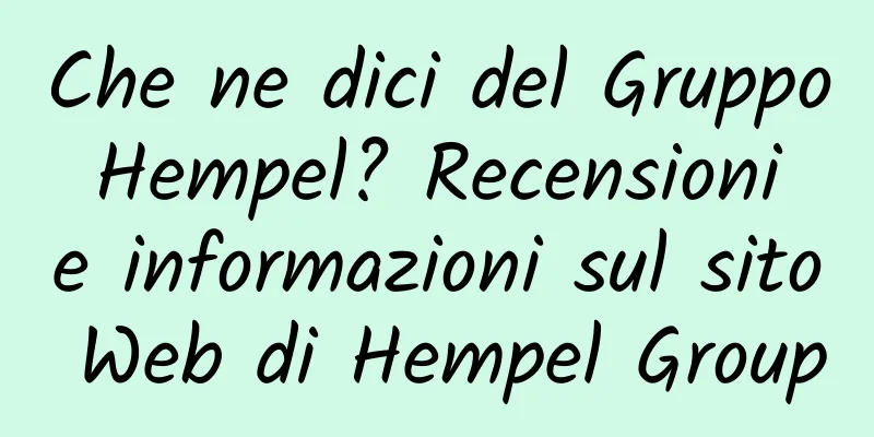 Che ne dici del Gruppo Hempel? Recensioni e informazioni sul sito Web di Hempel Group
