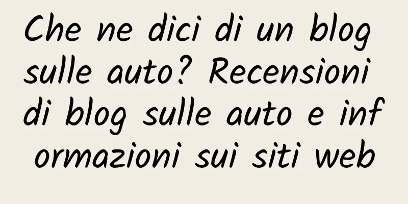 Che ne dici di un blog sulle auto? Recensioni di blog sulle auto e informazioni sui siti web