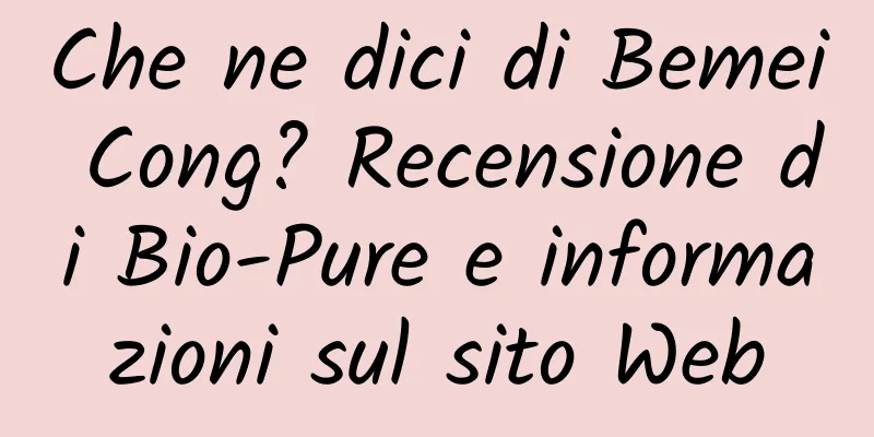 Che ne dici di Bemei Cong? Recensione di Bio-Pure e informazioni sul sito Web