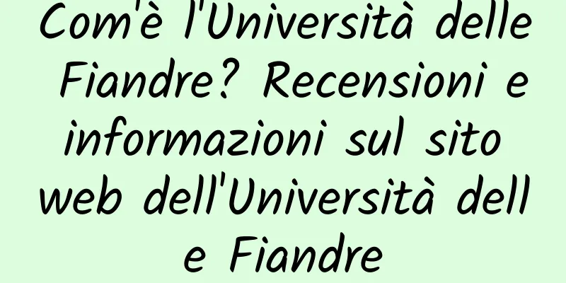 Com'è l'Università delle Fiandre? Recensioni e informazioni sul sito web dell'Università delle Fiandre