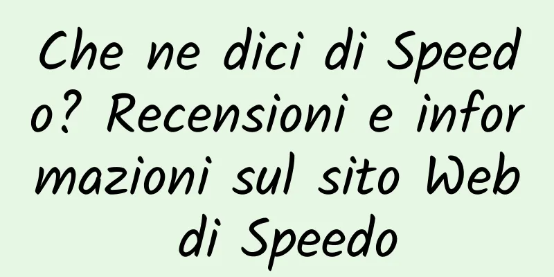 Che ne dici di Speedo? Recensioni e informazioni sul sito Web di Speedo