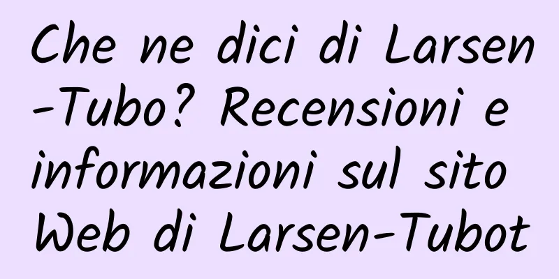 Che ne dici di Larsen-Tubo? Recensioni e informazioni sul sito Web di Larsen-Tubot