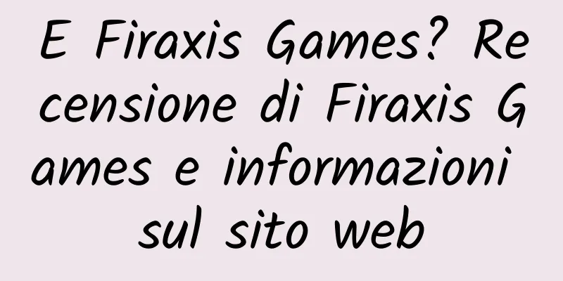 E Firaxis Games? Recensione di Firaxis Games e informazioni sul sito web