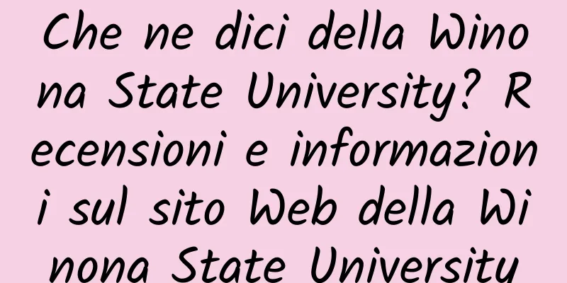 Che ne dici della Winona State University? Recensioni e informazioni sul sito Web della Winona State University