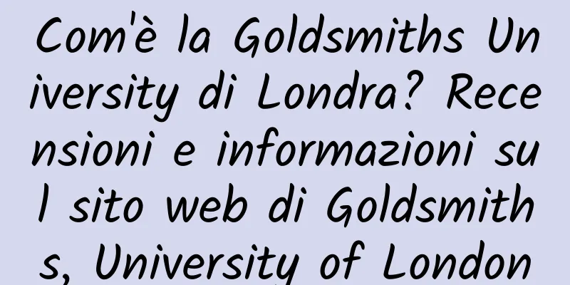Com'è la Goldsmiths University di Londra? Recensioni e informazioni sul sito web di Goldsmiths, University of London