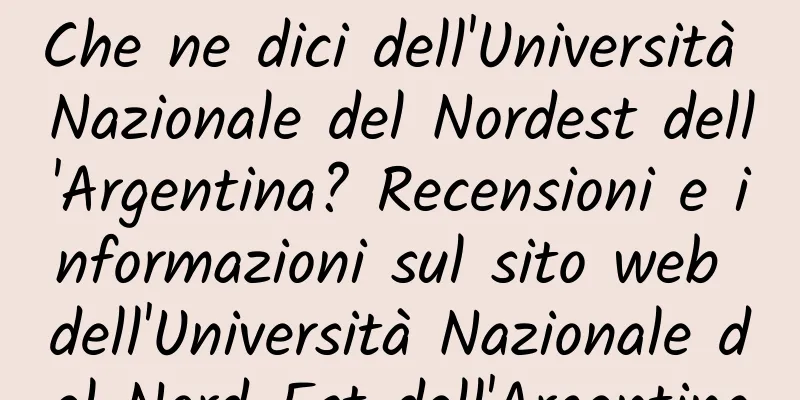 Che ne dici dell'Università Nazionale del Nordest dell'Argentina? Recensioni e informazioni sul sito web dell'Università Nazionale del Nord-Est dell'Argentina