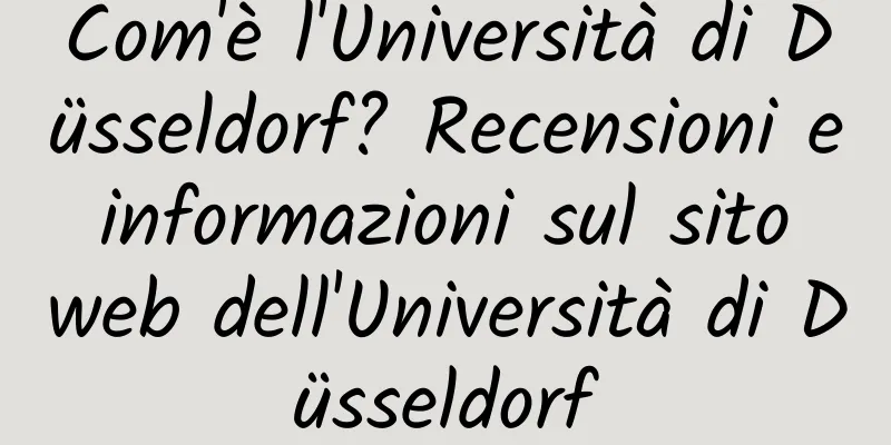 Com'è l'Università di Düsseldorf? Recensioni e informazioni sul sito web dell'Università di Düsseldorf