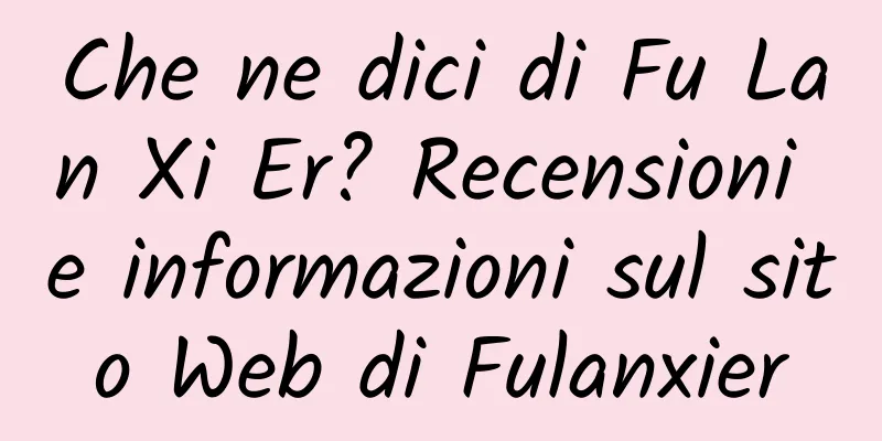 Che ne dici di Fu Lan Xi Er? Recensioni e informazioni sul sito Web di Fulanxier