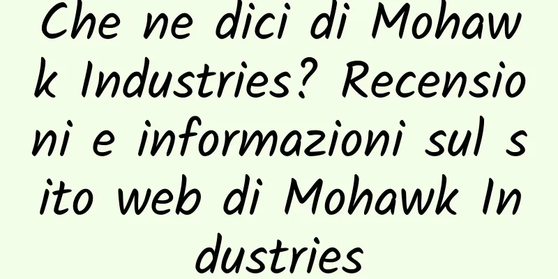 Che ne dici di Mohawk Industries? Recensioni e informazioni sul sito web di Mohawk Industries